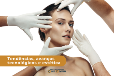 Tendências, avanços tecnológicos e estética.